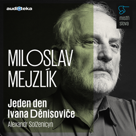 Audiokniha Jeden den Ivana Děnisoviče - Mistři slova  - autor Alexandr Solženicyn   - interpret Miloslav Mejzlík