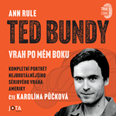 Audiokniha Ted Bundy, vrah po mém boku  - autor Ann Rule   - interpret Karolína Půčková