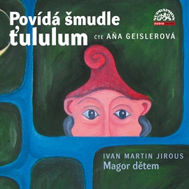 Audiokniha Povídá šmudle ťululum  - autor Ivan Martin Jirous   - interpret Aňa Geislerová