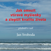 Audiokniha Jak omezit vtíravé myšlenky a zlepšit kvalitu života  - autor Jan Svoboda   - interpret Jan Svoboda