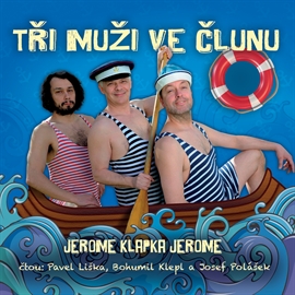 Audiokniha Tři muži ve člunu  - autor Jerome Klapka Jerome   - interpret více herců