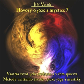 Audiokniha Hovory o józe a mystice 7  - autor Jiří Vacek   - interpret Jiří Vacek