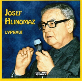 Audiokniha Josef Hlinomaz vypráví  - autor Josef Hlinomaz   - interpret více herců