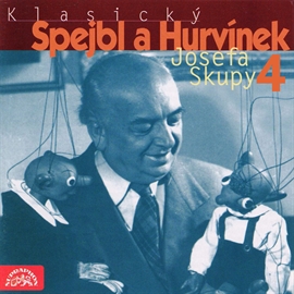 Audiokniha Klasický Spejbl a Hurvínek Josefa Skupy 4  - autor Josef Skupa   - interpret Josef Skupa