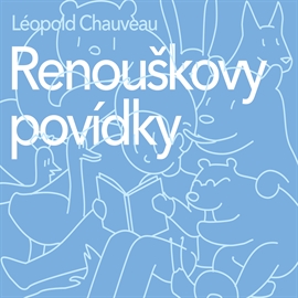 Audiokniha Renouškovy povídky  - autor Léopold Chauveau   - interpret více herců