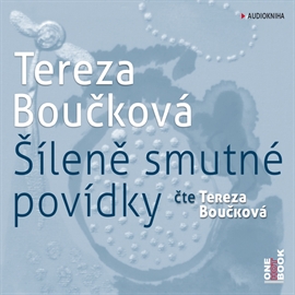 Audiokniha Šíleně smutné povídky  - autor Tereza Boučková   - interpret Tereza Boučková