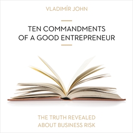 Audiokniha Ten commandments of a good entrepreneur  - autor Vladimír John   - interpret více herců