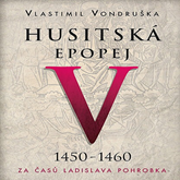 Audiokniha Husitská epopej V - Za časů Ladislava Pohrobka  - autor Vlastimil Vondruška   - interpret Jan Hyhlík