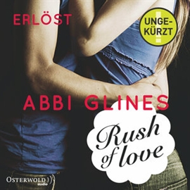 Hörbuch Rush of Love - Erlöst (Rosemary Beach 2)  - Autor Abbi Glines   - gelesen von Schauspielergruppe