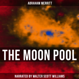 Hörbuch The Moon Pool  - Autor Abraham Merritt   - gelesen von Arthur Vincet