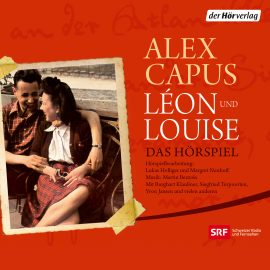 Hörbuch Léon und Louise  - Autor Alex Capus   - gelesen von Schauspielergruppe