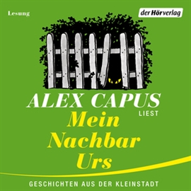 Hörbuch Mein Nachbar Urs  - Autor Alex Capus   - gelesen von Alex Capus