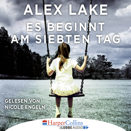 Hörbuch Es beginnt am siebten Tag  - Autor Alex Lake   - gelesen von Nicole Engeln
