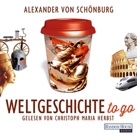 Hörbuch Weltgeschichte to go  - Autor Alexander von Schönburg   - gelesen von Christoph Maria Herbst