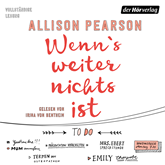 Hörbuch Wenn’s weiter nichts ist  - Autor Allison Pearson   - gelesen von Irina von Bentheim