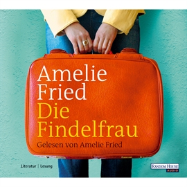 Hörbuch Die Findelfrau  - Autor Amelie Fried   - gelesen von Amelie Fried