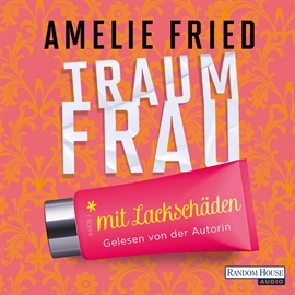Hörbuch Traumfrau mit Lackschäden  - Autor Amelie Fried   - gelesen von Amelie Fried