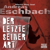 Hörbuch Der Letzte seiner Art  - Autor Andreas Eschbach   - gelesen von Martin May