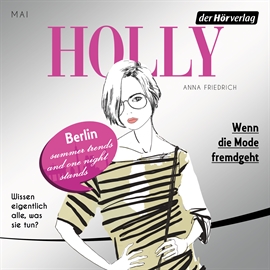 Hörbuch Holly. Wenn die Mode fremdgeht. Teil 4  - Autor Anna Friedrich   - gelesen von Katrin Fröhlich