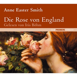 Hörbuch Die Rose von England  - Autor Anne Easter Smith   - gelesen von Schauspielergruppe