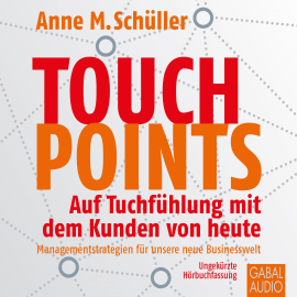 Hörbuch Touchpoints  - Autor Anne M. Schüller   - gelesen von Schauspielergruppe