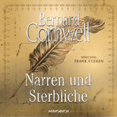 Hörbuch Narren und Sterbliche  - Autor Bernard Cornwell   - gelesen von Frank Stieren