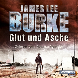Hörbuch Glut und Asche  - Autor James Lee Burke   - gelesen von Dietmar Wunder