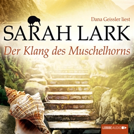 Hörbuch Der Klang des Muschelhorns (Die Feuerblüten 2)  - Autor Sarah Lark   - gelesen von Dana Geissler