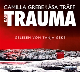 Hörbuch Das Trauma  - Autor Camilla Grebe;Åsa Träff   - gelesen von Tanja Geke