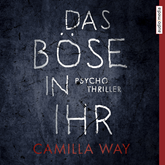 Hörbuch Das Böse in ihr  - Autor Camilla Way   - gelesen von Brigitte Carlsen