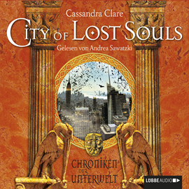 Hörbuch City of Lost Souls (Chroniken der Unterwelt 5)  - Autor Cassandra Clare   - gelesen von Andrea Sawatzki