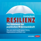 Hörbuch Resilienz. Das Geheimnis der psychischen Widerstandskraft  - Autor Christina Berndt   - gelesen von Ulrike Hübschmann