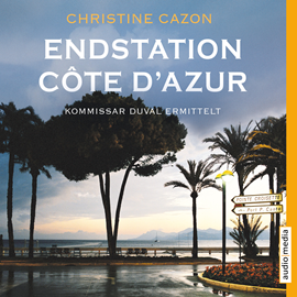 Hörbuch Endstation Côte d'Azur. Kommissar Duval ermittelt  - Autor Christine Cazon   - gelesen von Gert Heidenreich