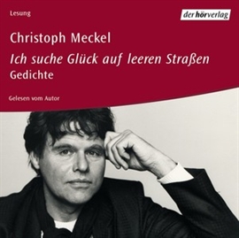 Hörbuch Ich suche Glück auf leeren Straßen  - Autor Christoph Meckel   - gelesen von Christoph Meckel
