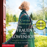 Hörbuch Die Frauen vom Löwenhof – Solveigs Versprechen  - Autor Corina Bomann   - gelesen von Marie-Isabel Walke