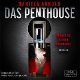 Hörbuch Das Penthouse - Psychothriller (ungekürzt)  - Autor Daniela Arnold   - gelesen von Omid-Paul Eftekhari