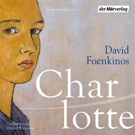 Hörbuch Charlotte  - Autor David Foenkinos   - gelesen von Devid Striesow