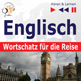 Englisch Wortschatz für die Reise – Hören & Lernen: 1000 Wichtige Wörter und Redewendungen im Alltag