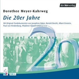 Hörbuch Die 20er Jahre  - Autor Dorothee Meyer-Kahrweg   - gelesen von Schauspielergruppe