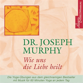Hörbuch Wie uns die Liebe heilt - Inspiration zum positiven Denken  - Autor Dr. Joseph Murphy   - gelesen von Walter Kreye