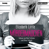 Hörbuch Mördermädchen  - Autor Elizabeth Little   - gelesen von Schauspielergruppe
