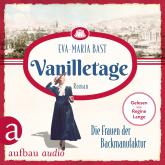 Hörbuch Vanilletage - Die Frauen der Backmanufaktur - Die Backdynastie, Band 1 (Ungekürzt)  - Autor Eva-Maria Bast   - gelesen von Regine Lange