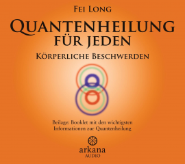 Hörbuch Quantenheilung für jeden - Körperliche Beschwerden  - Autor Fei Long   - gelesen von Fei Long