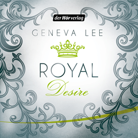 Hörbuch Royal Desire (Die Royals-Saga 2)  - Autor Geneva Lee   - gelesen von Schauspielergruppe