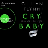 Hörbuch Cry Baby - Scharfe Schnitte  - Autor Gillian Flynn   - gelesen von Christiane Marx