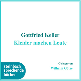 Hörbuch Kleider machen Leute  - Autor Gottfried Keller   - gelesen von Wilhelm Götze