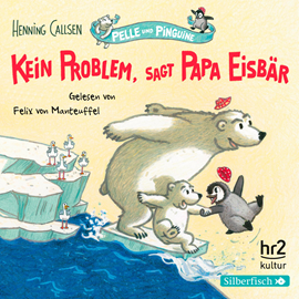 Hörbuch Kein Problem, sagt Papa Eisbär (Pelle und Pinguine 1)  - Autor Henning Callsen   - gelesen von Felix von Manteuffel