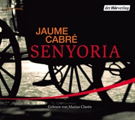 Hörbuch Senyoria  - Autor Jaume Cabré   - gelesen von Marius Clarén