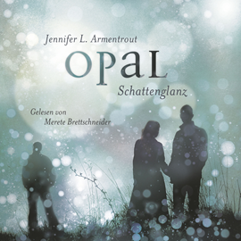Hörbuch Opal. Schattenglanz (Obsidian 3)  - Autor Jennifer L. Armentrout   - gelesen von Merete Brettschneider