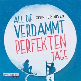 Hörbuch All die verdammt perfekten Tage  - Autor Jennifer Niven   - gelesen von Schauspielergruppe
